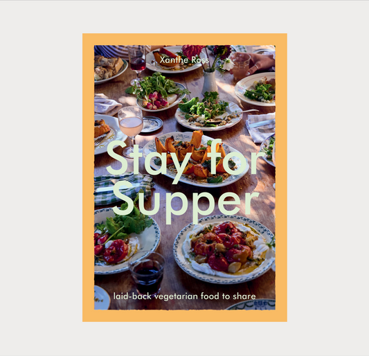 Stay For Supper: Laid Back Vegetarian Food to Share / Xanthe Ross